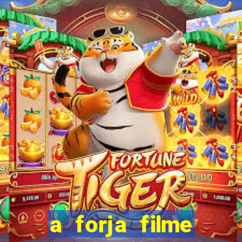 a forja filme completo dublado topflix